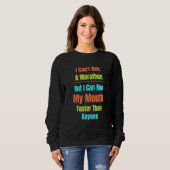 Sweatshirt Arguing Can t Run Marathon Run My Mouth Sass Talki (Devant entier)