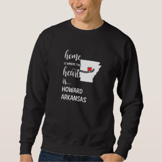 Sweatshirt Arkansas Home Is Where The Heart Is Howard County 