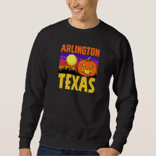 Sweatshirt Arlington Texas Happy Halloween Party Local City P
