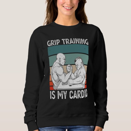 Sweatshirt Arm Bar Wrestling Grip Training is my Cardio (Devant)