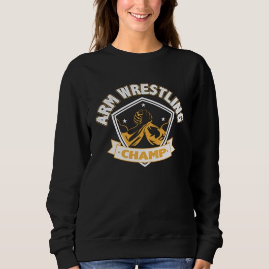 Sweatshirt Arm Wrestling Champ Sports Competition Arm Wrestle (Devant)
