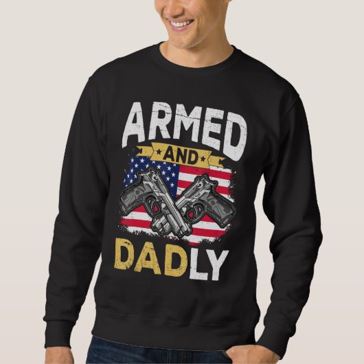 Sweatshirt Armed And Dadly Deadly Father USA flag Fathers Da (Devant)