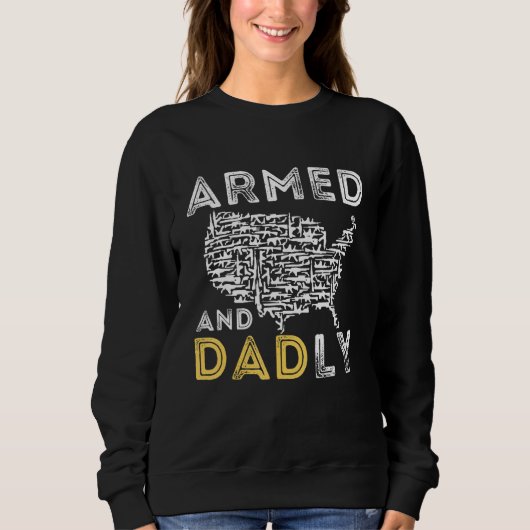 Sweatshirt Armed And Dadly, Funny Deadly Father For Father's  (Devant)