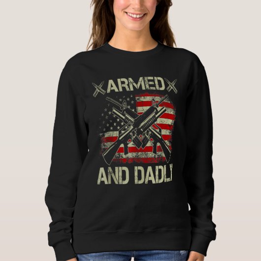 Sweatshirt Armed And Dadly, Funny Deadly Father For Father's  (Devant)