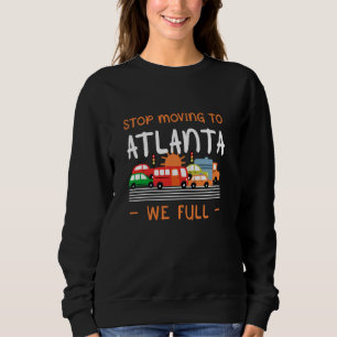 Sweatshirt Arrêtez de déménager à Atlanta Nous sommes pleins