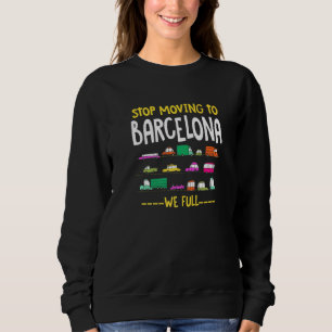 Sweatshirt Arrêtez De Déménager À Barcelone Nous Plein Espagn