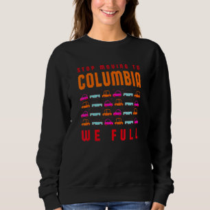 Sweatshirt Arrêtez De Déménager À Columbia Nous Plein Sud Car