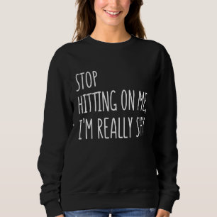 Sweatshirt Arrêtez de me frapper Je suis vraiment timide 1