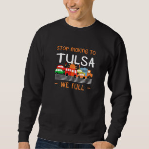 Sweatshirt Arrêtez De Vous Déplacer À Tulsa Nous Humour De L'