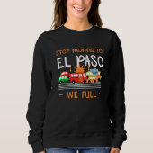 Sweatshirt Arrêtez De Vous Déplacer Vers El Paso Nous Complét (Devant)