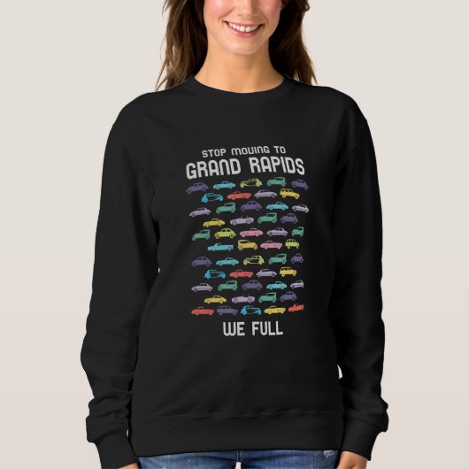 Sweatshirt Arrêtez De Vous Déplacer Vers Grand Rapids Nous Co (Devant)