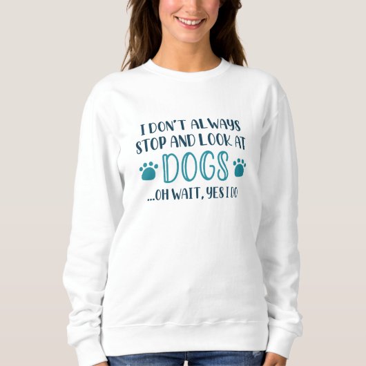 Sweatshirt Arrêtez Et Regardez Les Chiens (Devant)