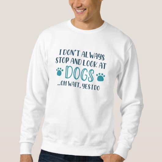 Sweatshirt Arrêtez Et Regardez Les Chiens (Devant)