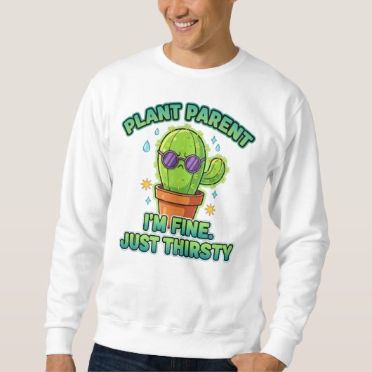 Sweatshirt Arrose Moi S'il Te Plaît – Tee Plante De Cactus (Devant)