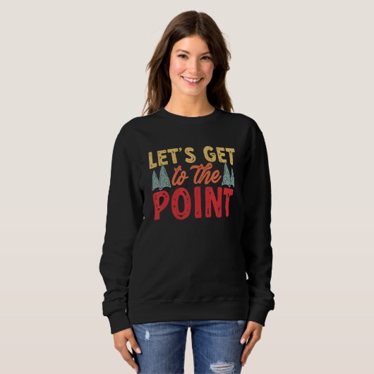 Sweatshirt Arrowhead Hunter Let's Get To The Point Arrowhead  (Devant entier)