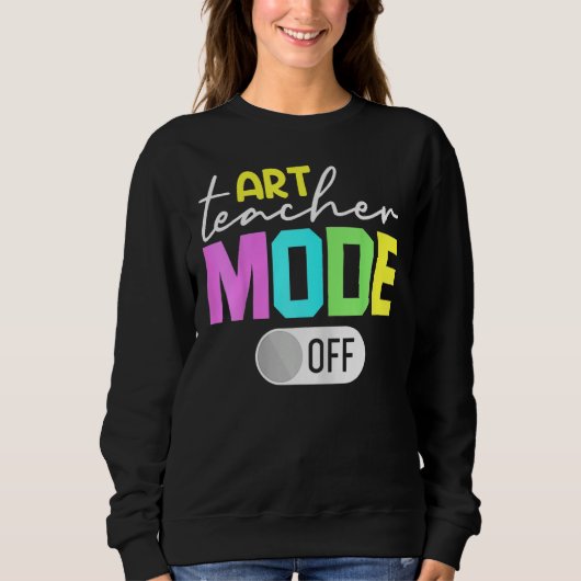 Sweatshirt Art Teacher Mode Off (Devant)