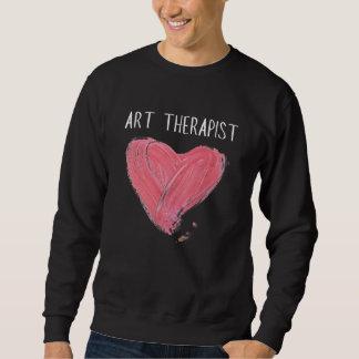 Sweatshirt Art Therapist And Recreational Therapy Therapist R