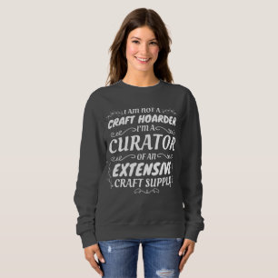 Sweatshirt Artisanat non pas Hoarder d'embarcation, Curateur 