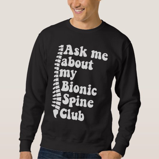 Sweatshirt As Me About My Bionic Spine Club Spinal Fusion Spi (Devant)