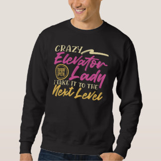 Sweatshirt Ascenseur fou Lady Ascenseur Mécanique Ascenseur E