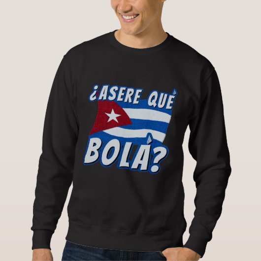 Sweatshirt Asere Que Bola Cuban Havana Cuba Cuban Flag  Baseb (Devant)