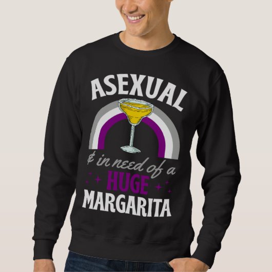 Sweatshirt Asexual And In Need Of A Huge Margarita Asexual Pr (Devant)
