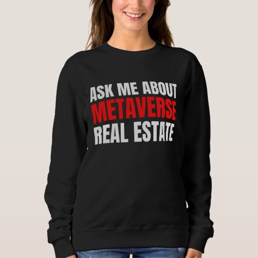 Sweatshirt Ask Me About Metaverse Real Estate Virtual Augment (Devant)