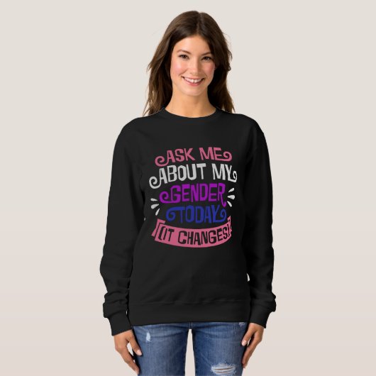 Sweatshirt Ask Me About My Gender Today It Changes Genderflui (Devant entier)