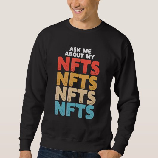Sweatshirt Ask Me About My Nfts (Devant)