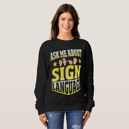 Sweatshirt Ask Me About Sign Language (Devant entier)