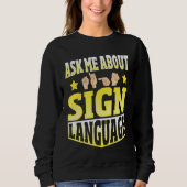 Sweatshirt Ask Me About Sign Language (Devant)