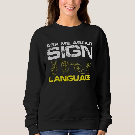 Sweatshirt Ask me about Sign Language Deaf Pride (Devant)