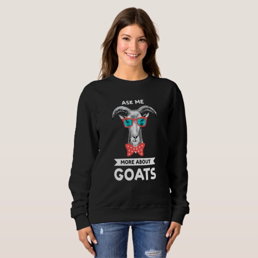 Sweatshirt ask me more about goats goats (Devant entier)