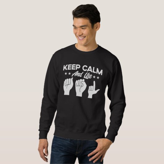 Sweatshirt ASL Sign Language Keep Calm And Use ASL Deaf (Devant entier)