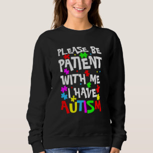 Sweatshirt Aspergers Les Enfants S'Il Vous Plaît Être Patient