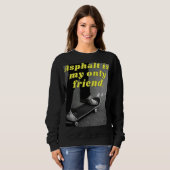 Sweatshirt Asphalt est mon seul ami (Devant entier)