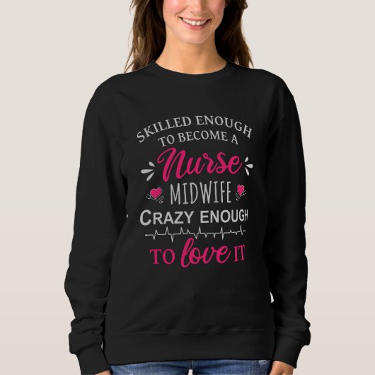 Sweatshirt Assez compétent pour devenir une sage-femme infirm (Devant)