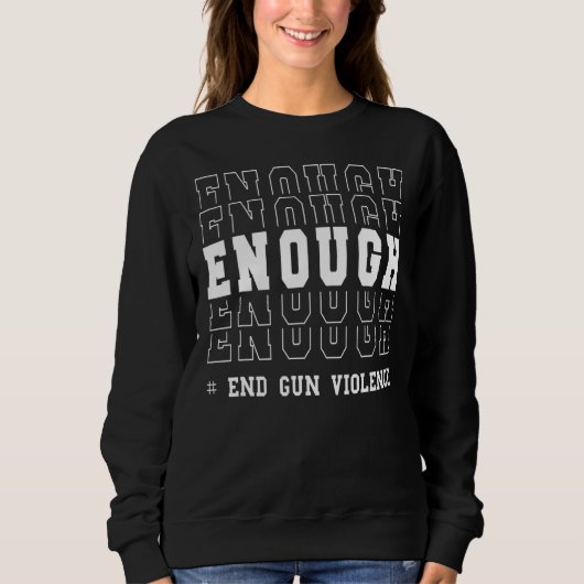 Sweatshirt Assez End Gun Violence Déclaration Journée de sens (Devant)