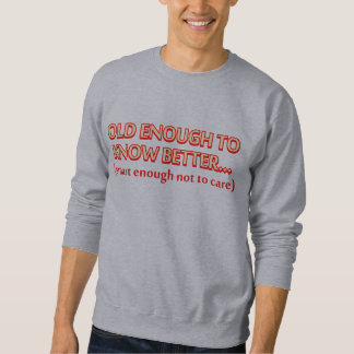 Sweatshirt Assez vieux pour savoir mieux, assez futé pas à la
