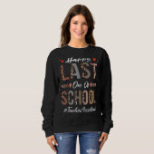 Sweatshirt Assistant Enseignant Joyeux Dernier Jour De L'Écol (Devant entier)
