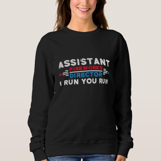 Sweatshirt Assistant Fireworks Directeur I Run Vous Exécutez (Devant)
