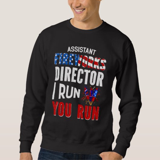 Sweatshirt Assistant Fireworks Director I Ran You Run 4th Of (Devant)