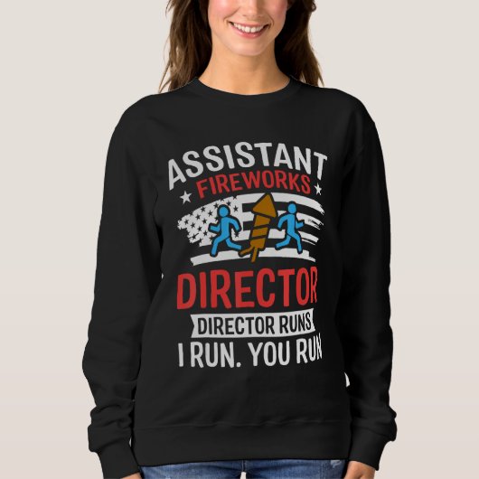 Sweatshirt Assistant Fireworks Director I Run You Run Funny 4 (Devant)
