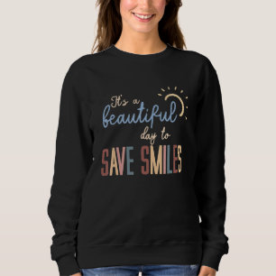 Sweatshirt Assistante Dentaire Féminine C'est Une Belle Journ