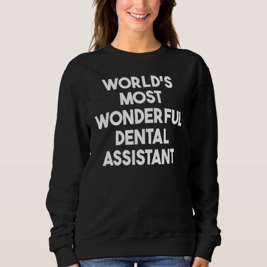 Sweatshirt Assistante dentaire la plus merveilleuse du monde (Devant)
