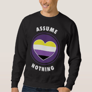 Sweatshirt Assume Nothing Nonbinary Enby Genderqueer Non Bina