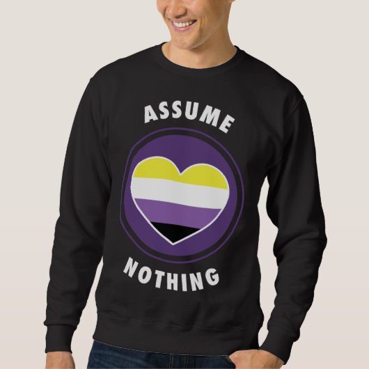 Sweatshirt Assume Nothing Nonbinary Enby Genderqueer Non Bina (Devant)
