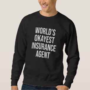 Sweatshirt Assurance Broker Worlds Okayest Assurance Agent