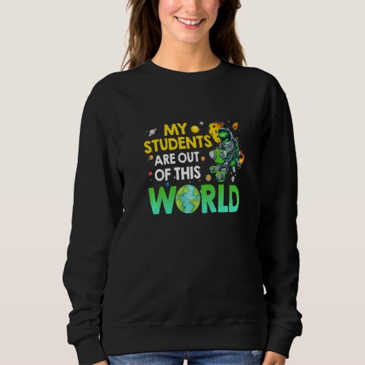 Sweatshirt Astronaut Enseignant Mes Étudiants Sont Sortis De (Devant)
