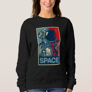 Sweatshirt Astronaut Space Hope Poster Street Art Style